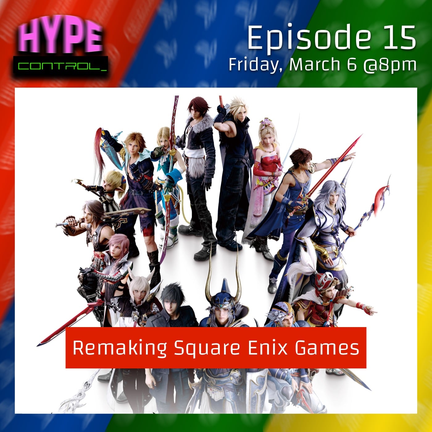 Ep. 15 - Remaking Square Enix Games