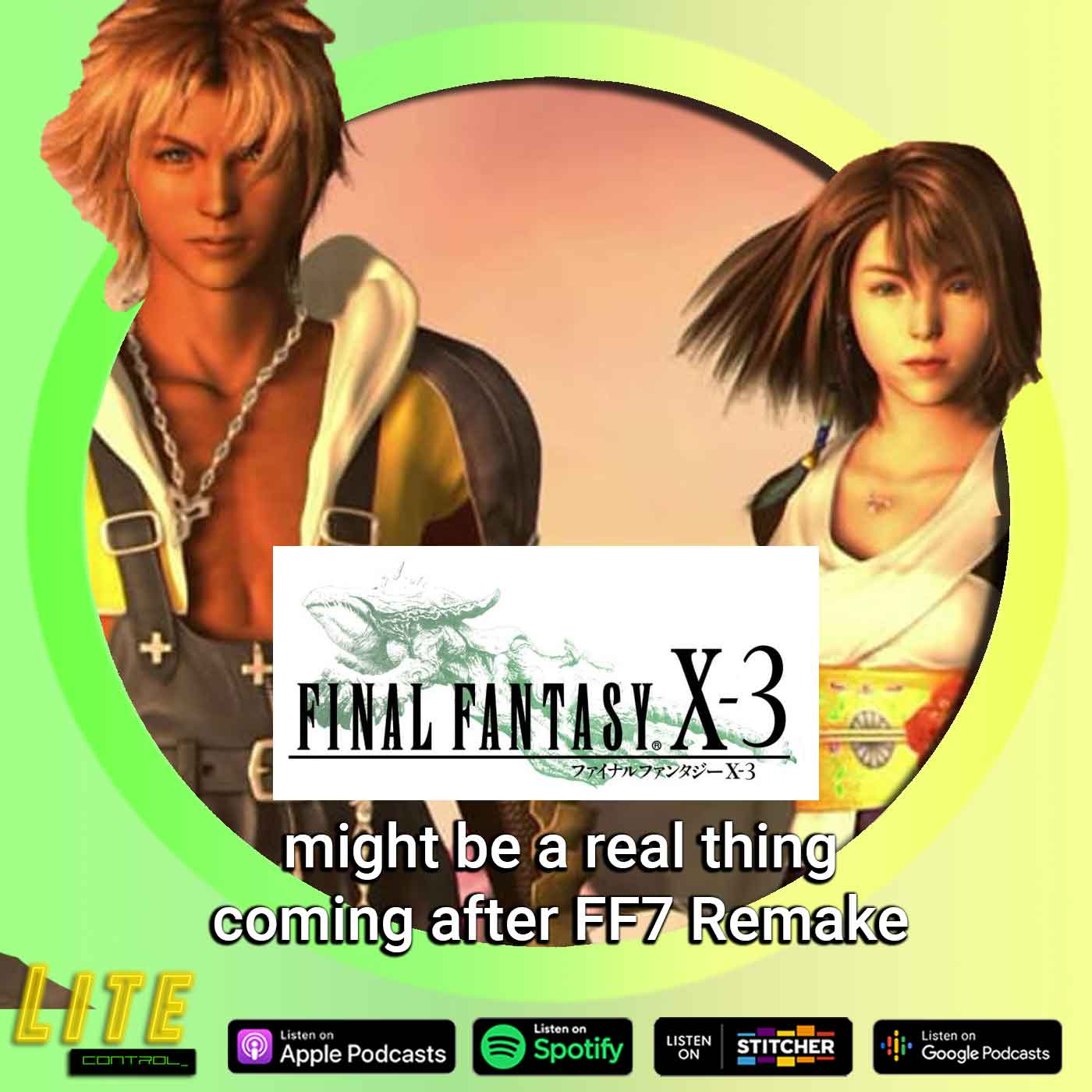 Lite Control 146 - The Possibility Of Final Fantasy X-3 Being Made Isn’t “Zero”