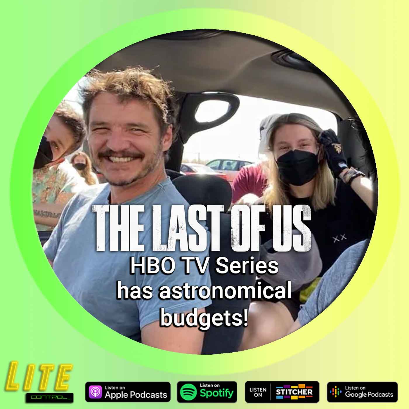 Lite Control 150 - ‘The Last Of Us’ Series May Cost HBO More Than ‘Game Of Thrones’