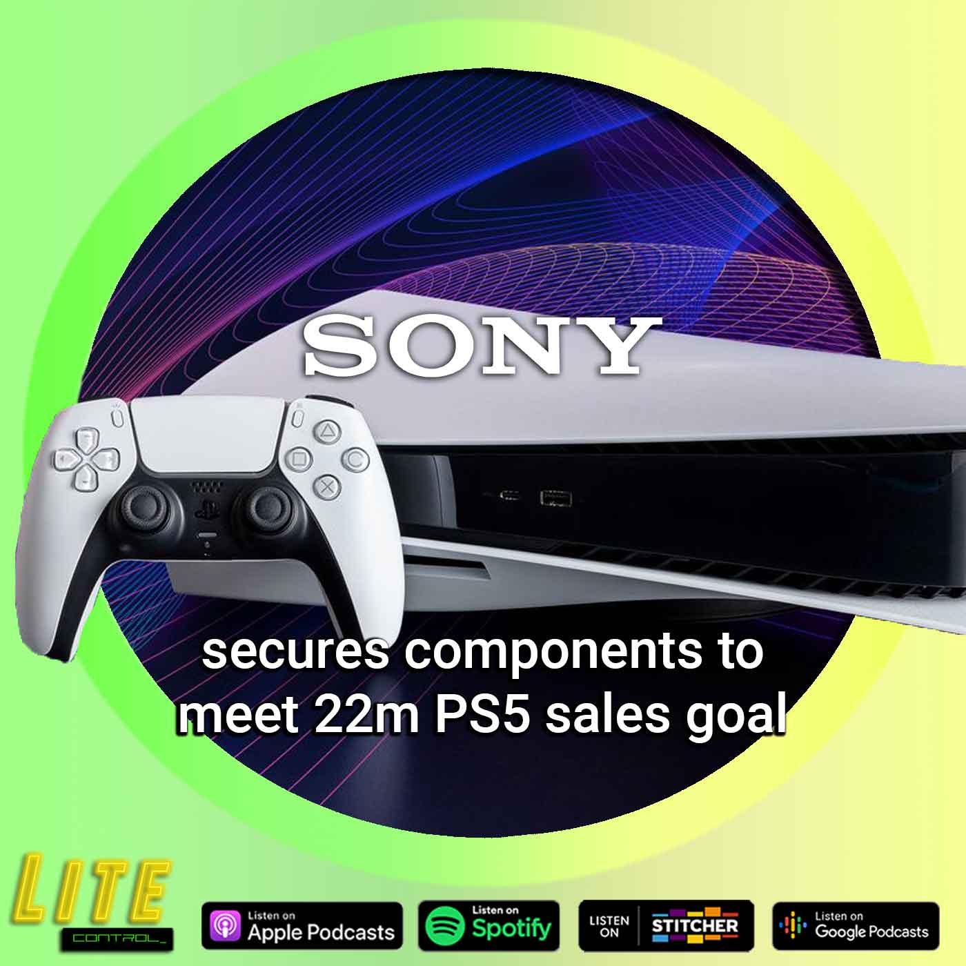 Lite Control 162 - Sony Secures Components for 22M PS5 Sales Goal