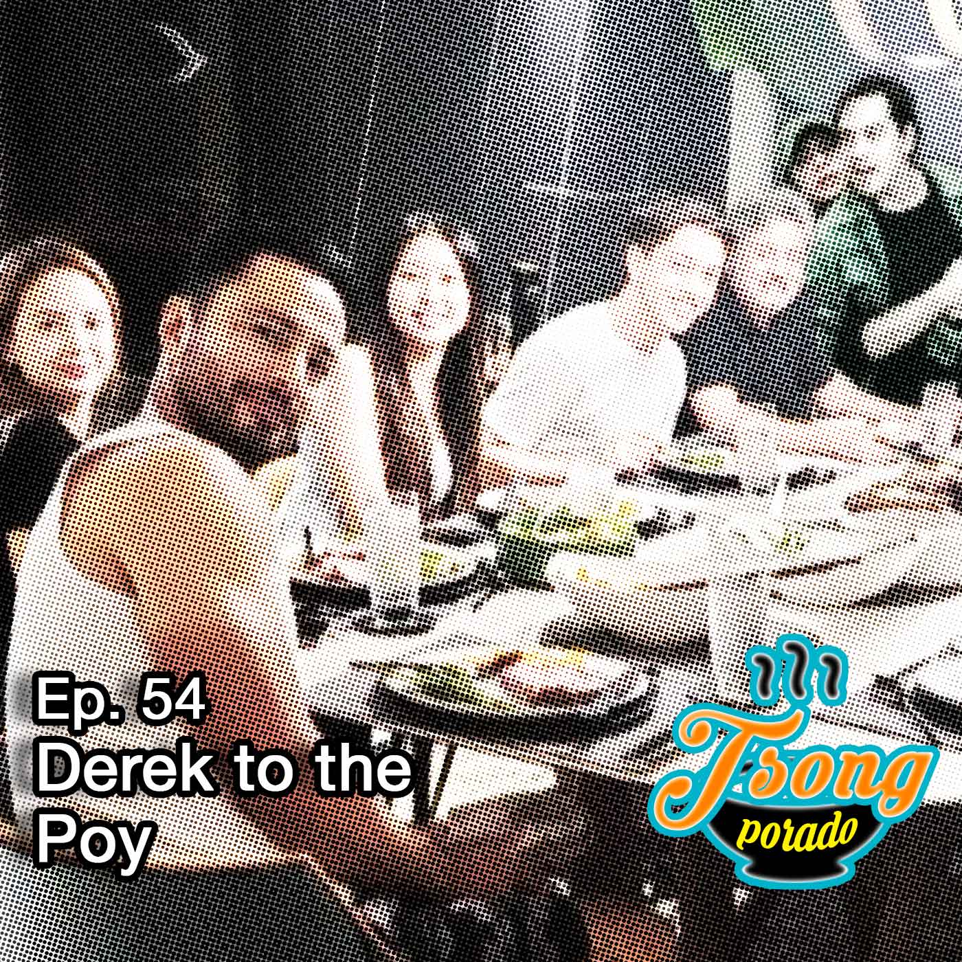 Ep. 54 - Derek to the Poy